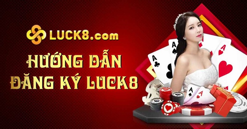 Đăng ký luck8 mang đến nhiều lợi ích