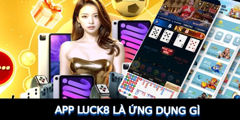 Sơ lược về app Luck8