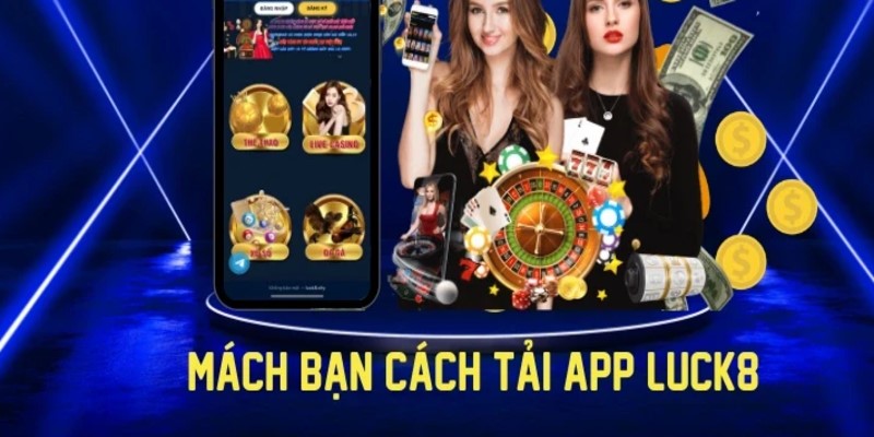 Tải app Luck8 cho điện thoại dùng hệ điều hành Android