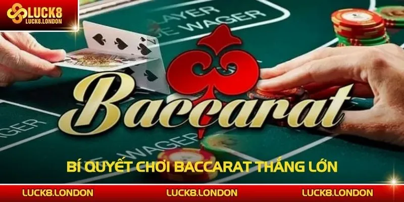 Bí quyết chơi Baccarat thắng lớn