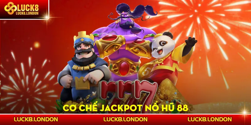 Cơ chế jackpot Nổ Hũ 88