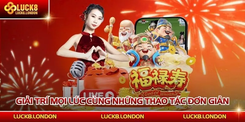 Giải trí mọi lúc cùng những thao tác đơn giản