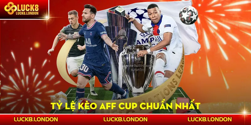 Tỷ lệ kèo AFF Cup chuẩn nhất
